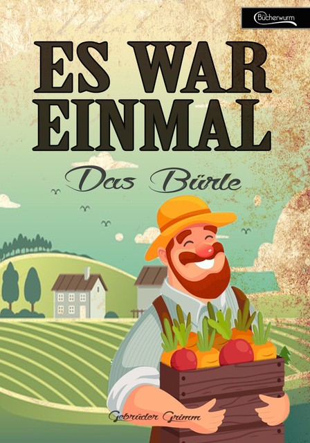 Es war einmal – Das Bürle, Gebrüder Grimm