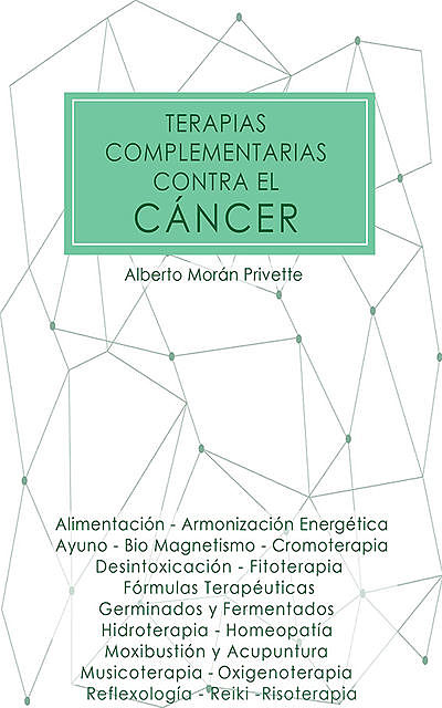 Terapias complementarias contra el cáncer, Alberto Morán Privette
