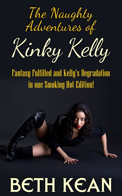 The Naughty Adventures of Kinky Kelly, Beth Kean