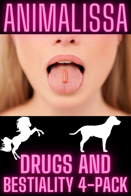 Drugs And Bestiality 4-Pack, Animalissa