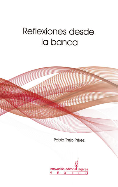 Reflexiones desde la banca, Pablo Trejo Pérez
