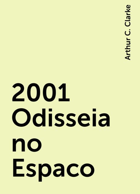 2001 Odisseia no Espaco, Arthur C. Clarke