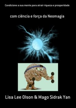 Condicione A Sua Mente Para Atrair Riqueza E Prosperidade, amp, Mago Sidrak Yan, Lisa Lee Olson