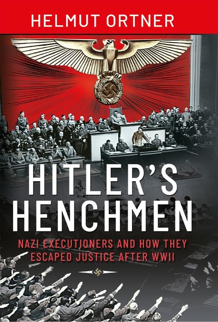 Hitler's Henchmen, Helmut Ortner