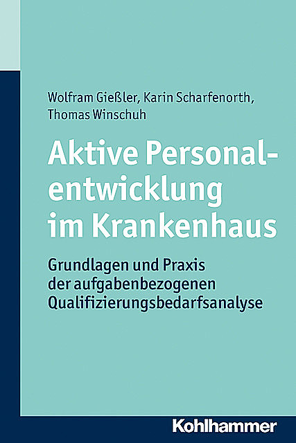 Aktive Personalentwicklung im Krankenhaus, Karin Scharfenorth, Thomas Winschuh, Wolfram Gießler