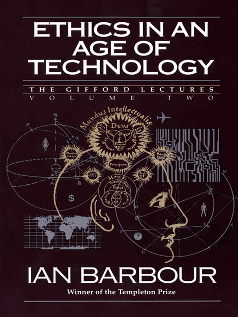 Ethics in an Age of Technology, Ian G. Barbour