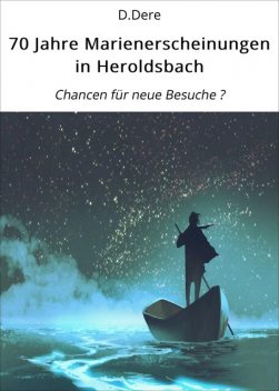 70 Jahre Marienerscheinungen in Heroldsbach, D. Dere