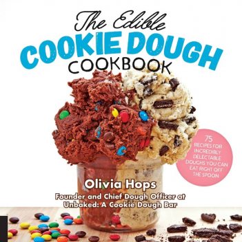 The Edible Cookie Dough Cookbook, Olivia Hops