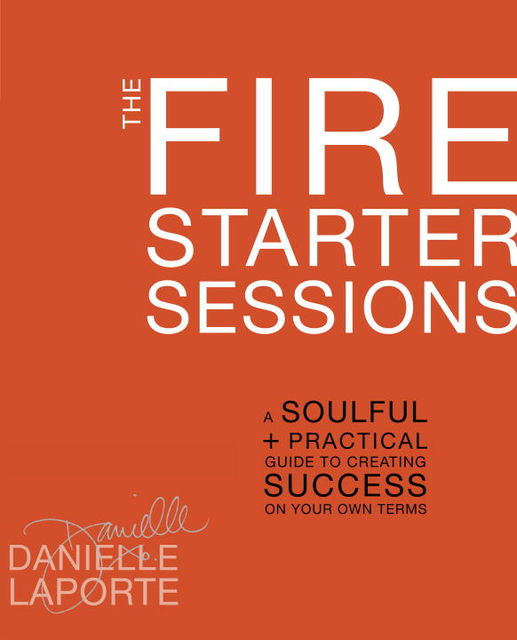 The Fire Starter Sessions, Danielle LaPorte