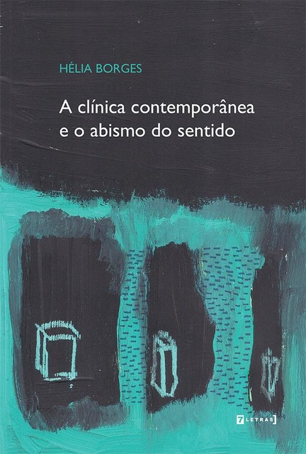 A clínica contemporânea e o abismo do sentido, Hélia Borges