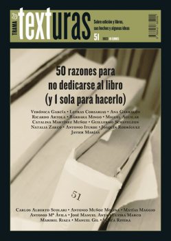 Texturas 51: 50 razones para no dedicarse al libro (y 1 sola para hacerlo), Javier Marías, Antonio Muñoz Molina, Antonio G. Iturbe, Joaquín Rodríguez, Carlos Alberto Scolari, Catalina Martínez Muñoz, Natalia Zarco, Verónica García, Ricardo Artola, Guillermo Schavelzon, Ana Garralón, Bárbara Mingo, Letras Corsarias, Miguel Aguilar