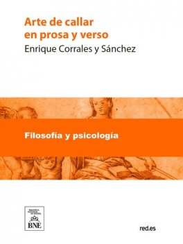 Arte de callar en prosa y verso, Enrique Corrales y Sánchez