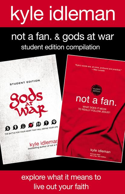 Not a Fan and Gods at War Student Edition Compilation, Kyle Idleman