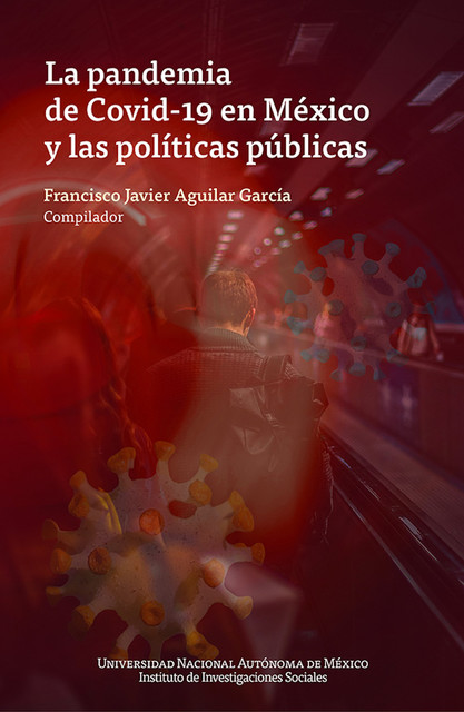 La pandemia de Covid-19 en México y las políticas públicas, Francisco Javier Aguilar García