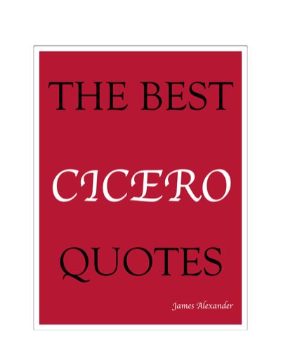 The Best Cicero Quotes, James Alexander