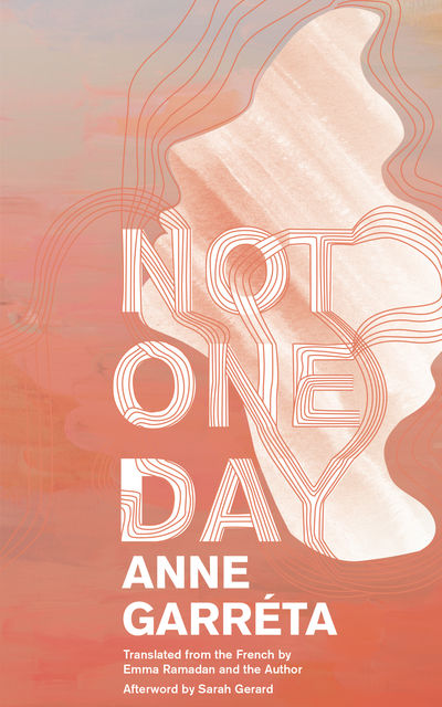 Not One Day, Anne Garréta