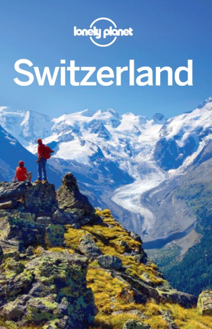Switzerland Travel Guide, Lonely Planet