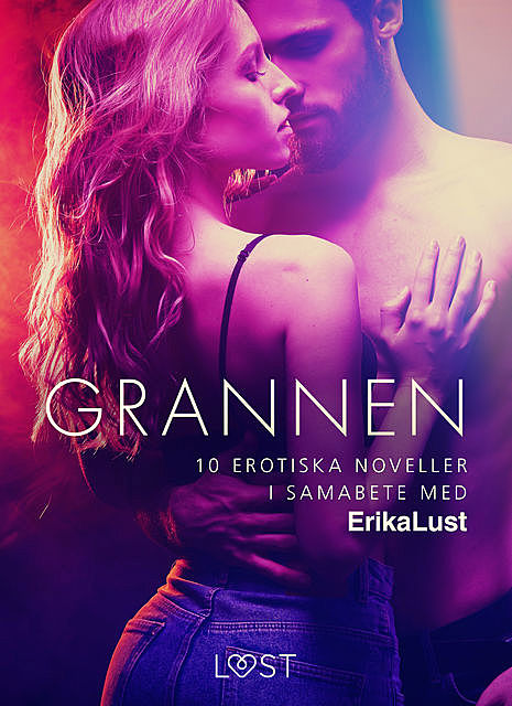 Grannen – 10 erotiska noveller i samabete med Erika Lust, - Diverse