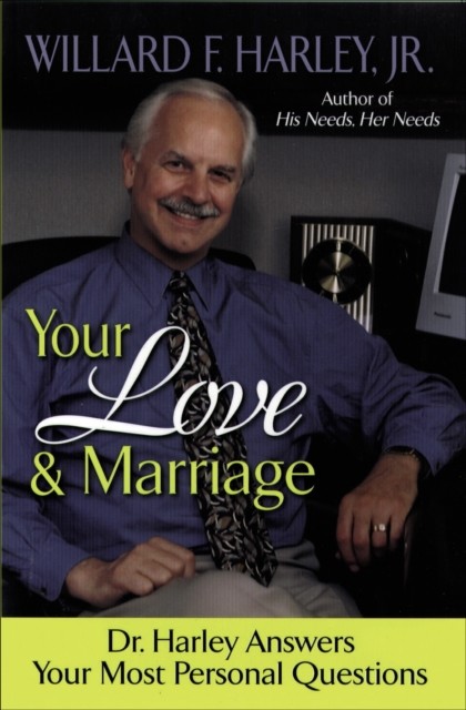 Your Love and Marriage, Willard F. Jr. Harley