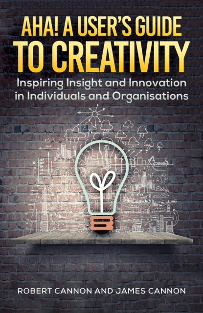 Aha! A User's Guide to Creativity, Robert Cannon