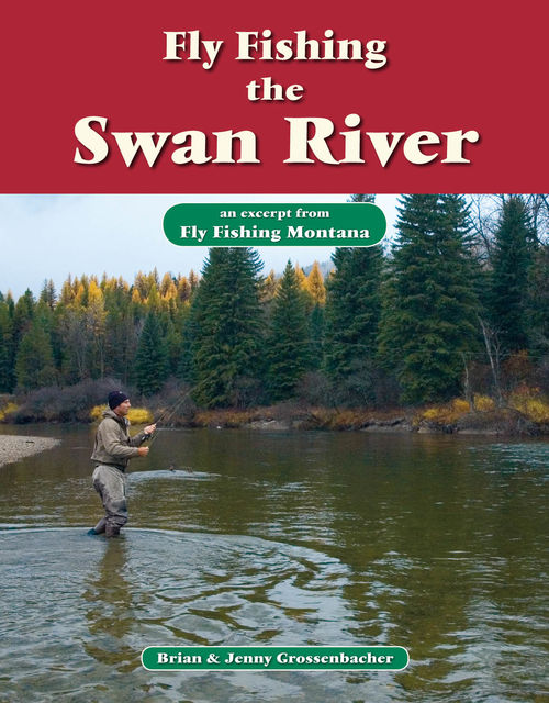 Fly Fishing the Swan River, Brian Grossenbacher, Jenny Grossenbacher