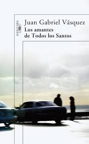 Los Amantes De Todos Los Santos, Juan Gabriel Vásquez