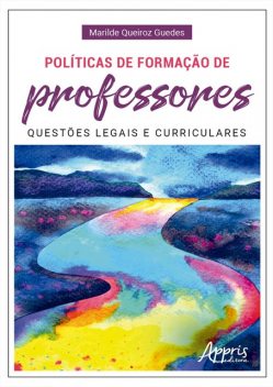 Políticas de Formação de Professores: Questões Legais e Curriculares, Marilde Queiroz Guedes