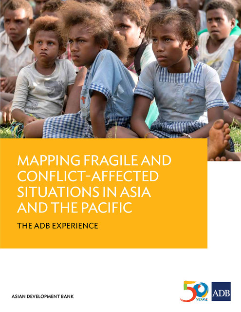 Mapping Fragile and Conflict-Affected Situations in Asia and the Pacific, Asian Development Bank