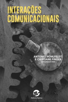Interações Comunicacionais, Antonio Hohlfeldt, Cristiane Finger