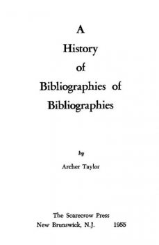 A History of Bibliographies of Bibliographies, Archer Taylor