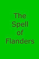 The Spell of Flanders An Outline of the History, Legends and Art of Belgium's Famous Northern Provinces, Edward Neville Vose