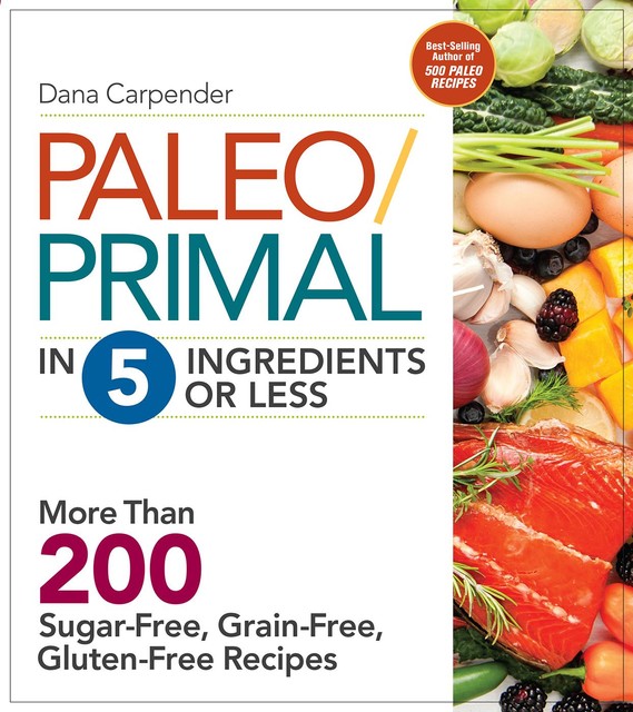 Paleo/Primal in 5 Ingredients or Less, Dana Carpender