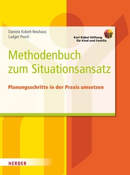 Methodenbuch zum Situationsansatz, Daniela Kobelt Neuhaus, Ludger Pesch