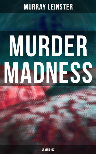 Murder Madness, Murray Leinster