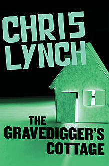 The Gravedigger's Cottage, Chris Lynch