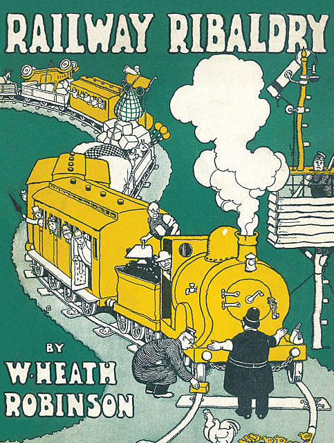 Railway Ribaldry, W.Heath Robinson