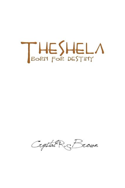 Theshela: Born for Destiny, Crystal R.Brown