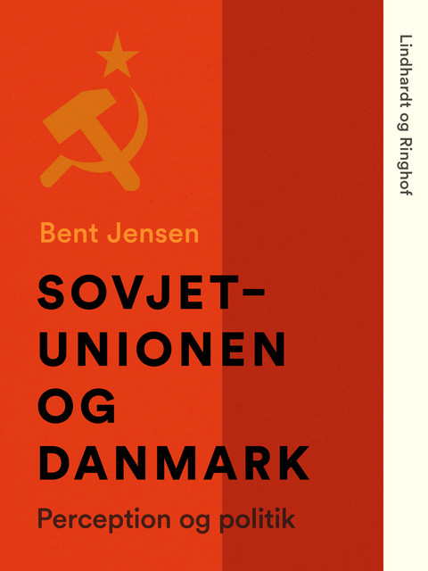 Sovjetunionen og Danmark. Perception og politik, Bent Jensen