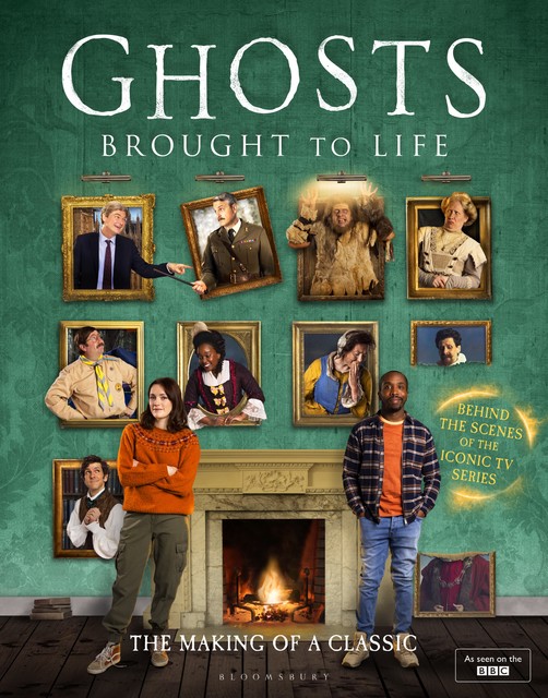 Ghosts: Brought to Life, Ben Willbond, Jim Howick, Laurence Rickard, Martha Howe-Douglas, Mat Baynton, Simon Farnaby