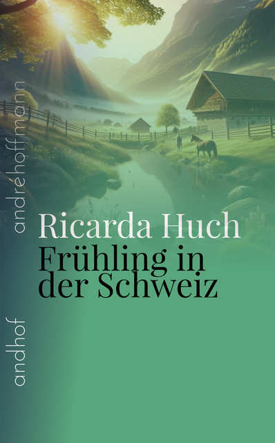 Frühling in der Schweiz, Ricarda Huch