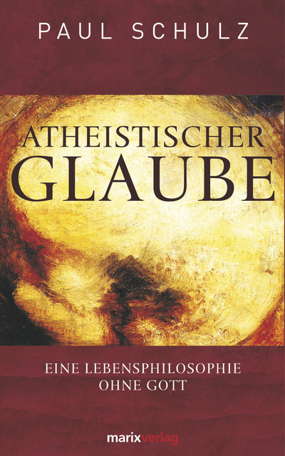 Atheistischer Glaube, Paul Schulz