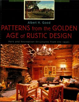 Patterns from the Golden Age of Rustic Design, Albert H. Good