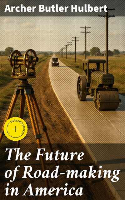 The Future of Road-making in America, Archer Butler Hulbert