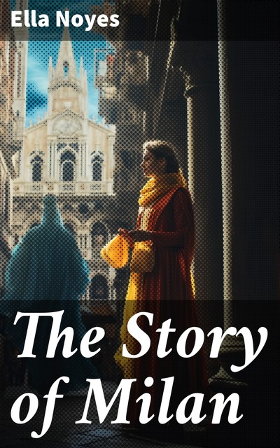 The Story of Milan, Noyes Ella