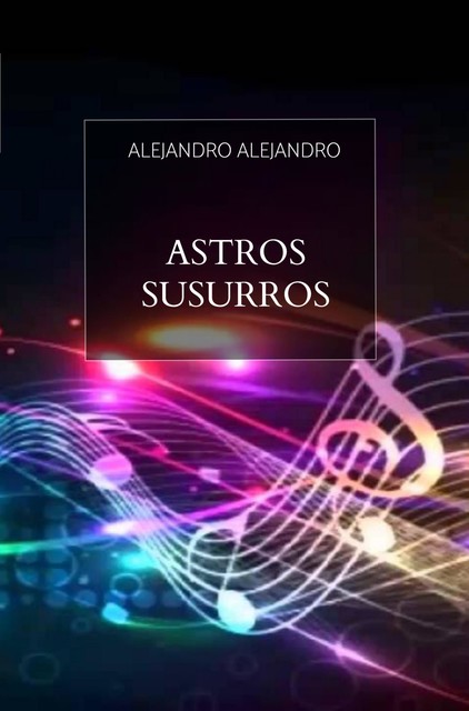 Astros susurros, Alejandro Alejandro