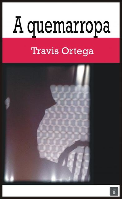A quemarropa, Travis Ortega