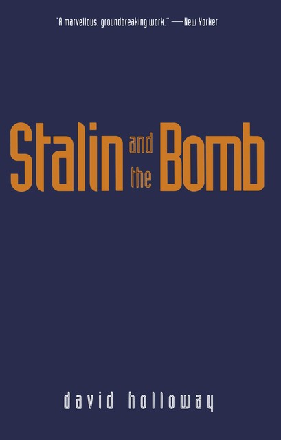 Stalin and the Bomb, David Holloway