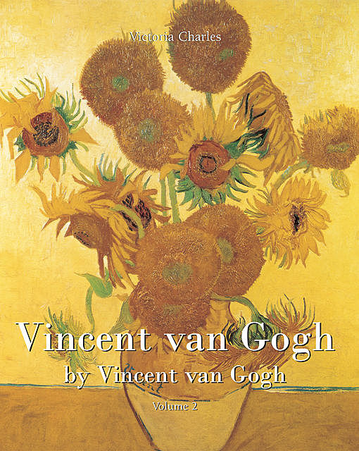 Vincent van Gogh by Vincent van Gogh – Volume 2, Victoria Charles