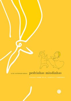 Pedrinhas miudinhas, Luiz Antonio Simas