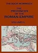The Provinces of the Roman Empire, v. 2. From Caesar to Diocletian, Theodor Mommsen